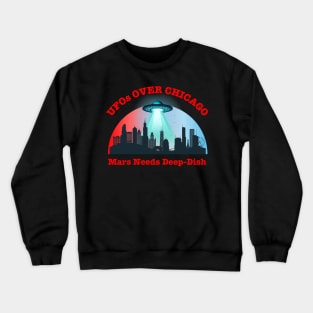 UFOs Over Chicago Mars Needs Deep-Dish Crewneck Sweatshirt